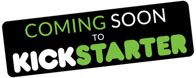 Coming soon to Kickstarter.